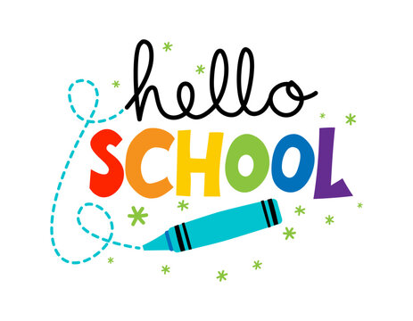 Hello School with childish colorful crayon - typography design. Good for clothes, gift sets, photos or motivation posters. Welcome back to school sign.