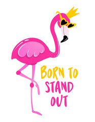 Born to stand out - Motivational quotes. Hand painted brush lettering with flamingo. Good for t-shirt, posters, textiles, gifts, travel sets.