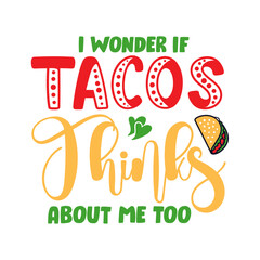 Naklejka premium I Wonder If Tacos Thinks About Me Too SVG