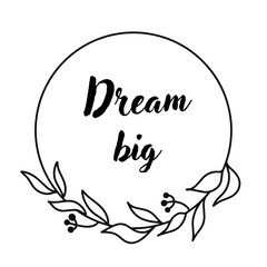 dream big motivation quotes in circle floral frame, motivational phrase, monogram, vector 
