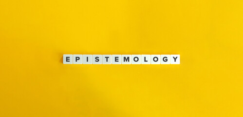 EPISTEMOLOGY - theory of knowledge. Word on Block Letter Tiles on Yellow Background. Minimal Aesthetics.