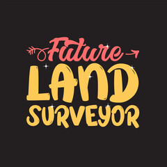 Future Land Surveyor Tshirt Design