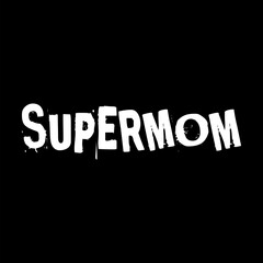 supermom. mothers day. simple. typography. lettering. text. quote. sentence. say. words.