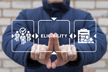 Man using virtual touch screen presses text: ELIGIBILITY. Concept of eligibility. Eligible Suitable Appropriate Qualified Business.
