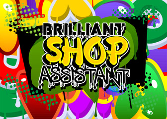 Brilliant Shop Assistant. Graffiti tag. Abstract modern street art decoration performed in urban painting style.