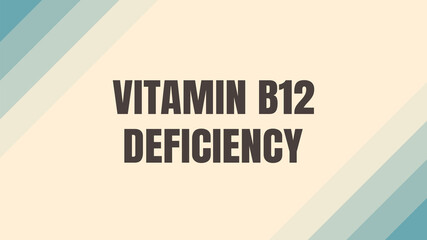 Fototapeta premium VITAMIN B12 DEFICIENCY: A condition caused by insufficient vitamin B12 intake.