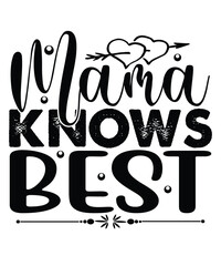 Mama knows best Happy mother's day shirt print template, Typography design for mom, mother's day, wife, women, girl, lady, boss day, birthday 