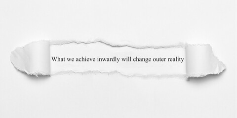 What we achieve inwardly will change outer reality	