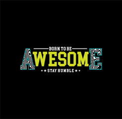 Expression: born to be awesome typography, tee shirt graphics, vectors