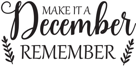 make it a december  remember