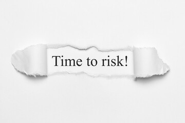 Time to risk!	