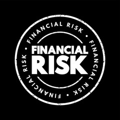 Financial risk - various types of risk associated with financing, transactions that include company loans in risk of default, text concept stamp