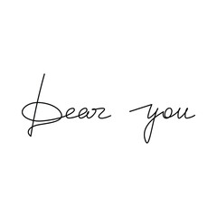 Dear You. Romantic slogan handwritten lettering. One line continuous phrase vector drawing. Modern calligraphy, text design element for print, graphic banner, wall art poster, card, logo. - obrazy, fototapety, plakaty