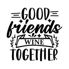 Fototapeta premium Good Friends Wine Together