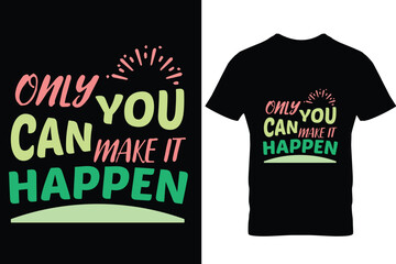Motivational typography quote t-shirt design