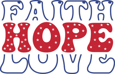 Faith hope love 4th of July Independence day typography t-shirt design