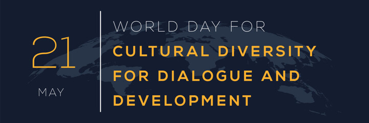 World Day for Cultural Diversity for Dialogue and Development, held on 21 May.