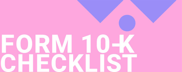 Form 10-K Checklist - Document filed with the SEC by publicly traded companies