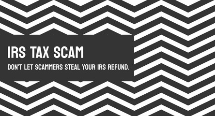 IRS TAX SCAM - Fraudulent schemes posing as IRS agents