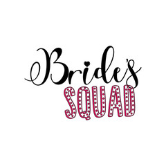 Brides squad . Wedding, bachelorette party, hen party or bridal shower handwritten calligraphy card, banner or poster graphic design lettering vector element.