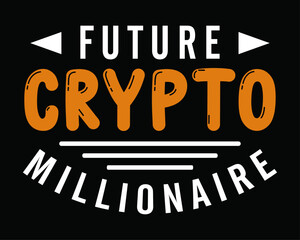 Future crypto millionaire T-shirt design template.