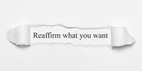 Reaffirm what you want	
