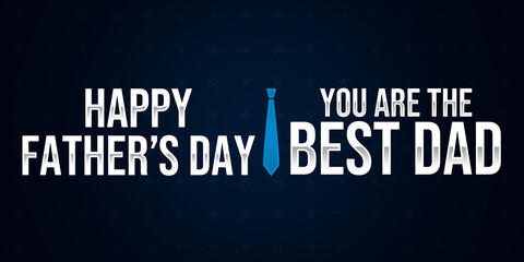 Happy Father's Day. You are the BEST DAD beautiful abstract illustration with tie isolated on dark blue background