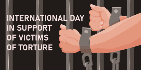 International Day in Support of Victims of Torture vector. Hands in shackles vector. Handcuffed hands vector. Abused people. International Day in Support of Victims of Torture Poster