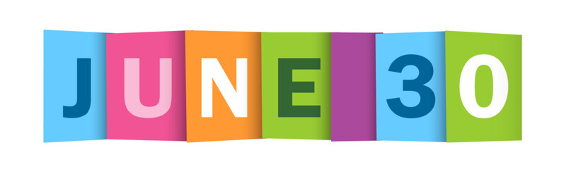 JUNE 30 colorful vector typography banner