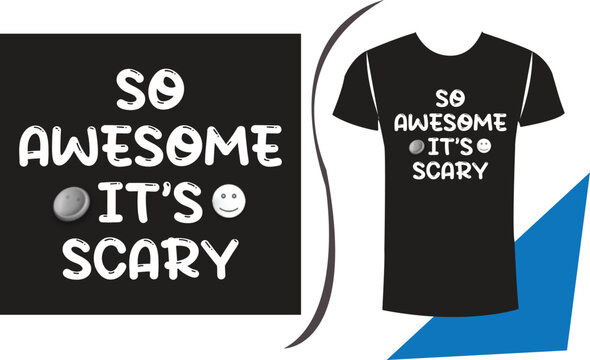 So Awesome It's Scary Typography T-Shirt