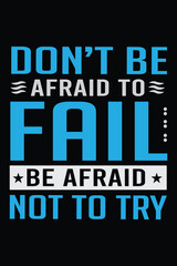 Fototapeta premium Don't be afraid to fail be afraid not to try