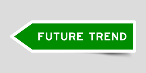 Green color arrow shape sticker label with word future trend on gray background