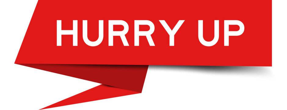 Red color speech banner with word hurry up on white background
