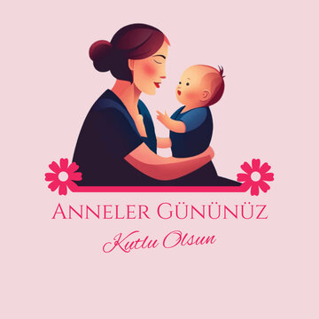 Mother hugging her baby with love. Happy Mother's Day Vector Illustration Greeting Card. Translate: Bebeğini Sevgiyle Kucaklayan Anne. Anneler G&uuml;n&uuml;n&uuml;z Kutlu Olsun Vekt&ouml;r İll&uuml;strasyon Tebrik Kartı.