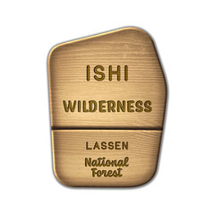 Ishi National Wilderness, Lassen National Forest wood sign illustration on transparent background
