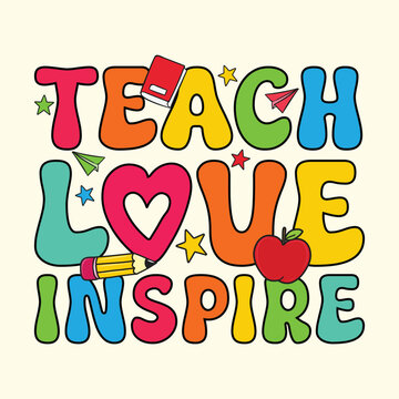 Teach Love Inspire T-Shirt Design, Posters, Greeting Cards, Textiles, and Sticker Vector Illustration	