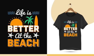 Life is better at the beach - Summer t-shirt design template. Vector illustration design for fashion, textile graphics, and prints.