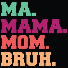 Ma, Mama, Mom, Bruh, Vintage Funny T Shirt