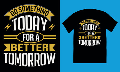 motivational   typography t-shirt design, inspirational apparel lettering print,  t-shirt design vector.
