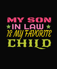 My son in law is my favorite child new t-shirt design.
