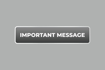 Important Message Button. Speech Bubble, Banner Label Important Message