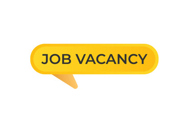 Job Vacancy Button. Speech Bubble, Banner Label Job Vacancy