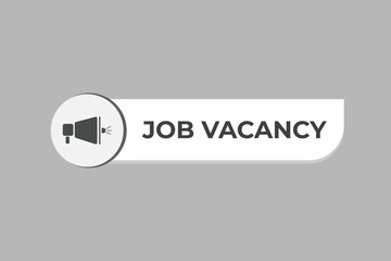 Job Vacancy Button. Speech Bubble, Banner Label Job Vacancy