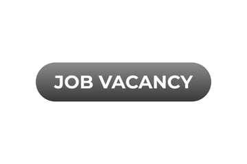 Job Vacancy Button. Speech Bubble, Banner Label Job Vacancy