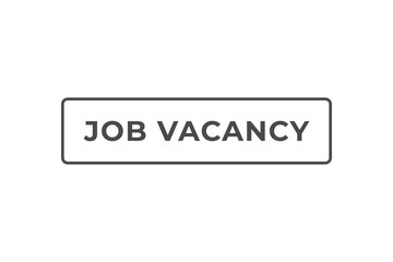Job Vacancy Button. Speech Bubble, Banner Label Job Vacancy