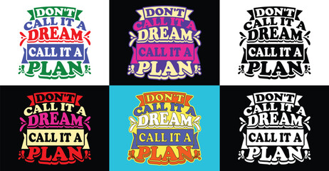 Don't call it a dream call it a plan typography design with emotional motivational funny quotes slogans texts for tees, t-shirts, hoodies, print & merchandise design, abstract design, vector illustrat