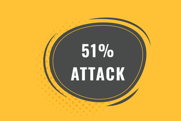 51% Attack Button. Speech Bubble, Banner Label 51% Attack