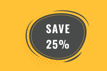 25% Save off discount Speech Bubble, Banner Label 25% Save discount 
