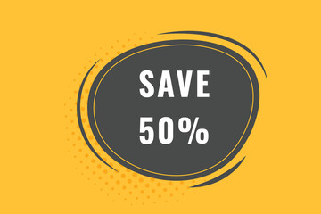 50% Save off discount Speech Bubble, Banner Label 50% Save discount 
