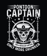 Pontoon Captain Like a regular captain only more drunker Boating T-shirt Design 